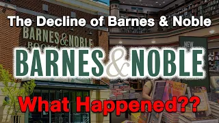 The Decline of Barnes & Noble...What Happened?