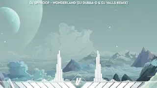 DJ Spyroof - Wonderland [DJ Dubba-D & DJ Valls Remix]