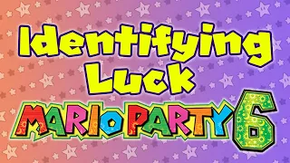 Identifying Luck: Mario Party 6