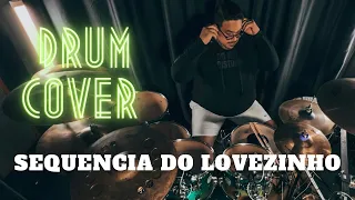 SEQUÊNCIA DE LOVEZINHO - Versão Própria #drumcover