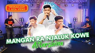 MANGAN RA NJALUK KOWE Cover By Aftershine (Cover Music Video)