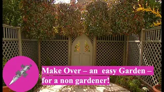 Make Over – an  easy Garden – for a non gardener!