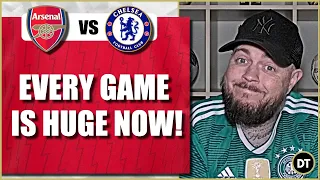 Every Game Is Huge Now | Arsenal v Chelsea | Match Preview