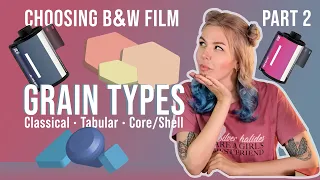 Grain Types: Tabular, Cubic, Core/Shell - Choosing B&W Film