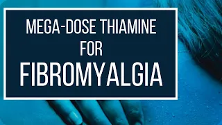 Mega-dose Thiamine (Vitamin B1) for Fibromyalgia
