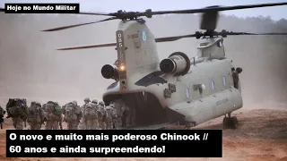 O novo e muito mais poderoso Chinook – 60 anos e ainda surpreendendo!