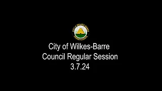 City of Wilkes-Barre 
        Council Regular Session 3.7..24
