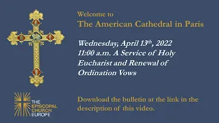 A Service of Holy Eucharist and Renewal of Ordination Vows - 11:00 am Service - April 13th 2022