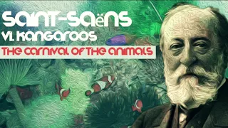 VI. KANGAROOS - Camille Saint-Saëns ☯ The Carnival of the Animals ☯ [Best Classical Music]