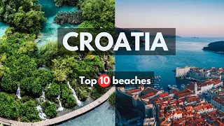 Top 10 Beaches in Croatia || Top 10 Coastal Gems || Croatia Beach Guide