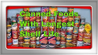 Prepping for coming shortages. Canned Foods With Longest Shelf Life For Prepping!