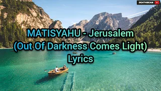Matisyahu - Jerusalem (Out Of Darkness Comes Light) (Lyrics)