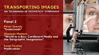 Transporting Images: Session 2 | Peter Szendy & Shannon Mattern