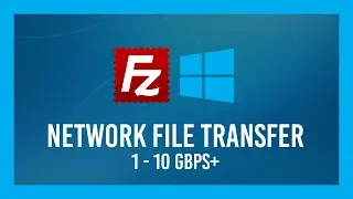 Move files over LAN FAST | 1-10Gbps+ | A FileZilla Client/Server Crash Course