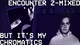 Encounter Z-Mixed But It's My Chromatics | FNF X TMC Cover