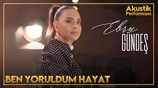 Ebru Gündeş - Ben Yoruldum Hayat (Akustik Canlı Performans)