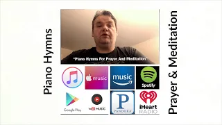 Piano Hymns For Prayer And Meditation | iTunes, Google Play, Amazon, Spotify, Pandora