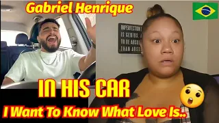 (Singing In Car )Gabriel Henrique - 'I Want To Know What Love Is ' Cover Mariah Carey #reaction