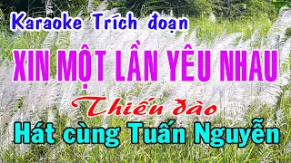 Karaoke trích đoạn XIN MỘT LẦN YÊU NHAU - THIẾU ĐÀO [Hát cùng Tuấn Nguyễn]