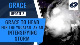 Tropical Depression Grace Heading for the Yucatan; Set to Intensify