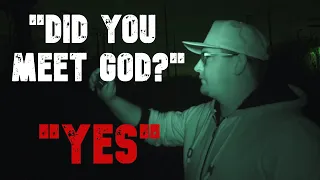Ghost Tells Investigator "Yes, I Met God"