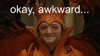 rocketman but it's just awkward silence