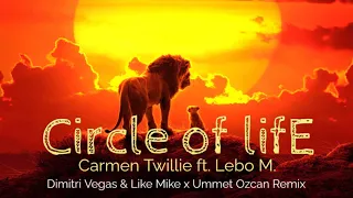 Circle of Life - (Dimitri Vegas & Like Mike vs Ummet Ozcan Remix)