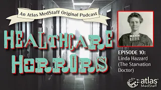 Linda Hazzard, The Starvation Doctor | Healthcare Horrors Episode 10