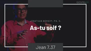 As-tu soif ? | Jonathan Bersot | GospelVie | Jean 7.37