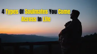 4 Types Of Soulmates You Come Across In Life