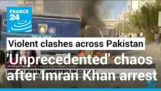 'Scenes of chaos unprecedented': Violent clashes erupt across Pakistan following • FRANCE 24