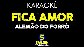 FICA AMOR - Alemão do Forró (KARAOKÊ VERSION)