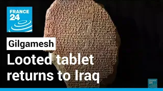 Looted Gilgamesh tablet returns to Iraq in formal ceremony • FRANCE 24 English