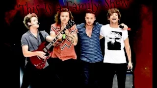 "This Is a Family Show"// One Direction