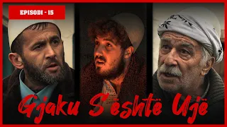 Gjaku S'është Ujë - Episodi 15 (Traditat Shqiptare)