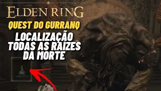 ELDEN RING - QUESTLINE DO GURRANQ O CLERIGO BESTIAL, LOCALIZAÇÃO DAS 9 RAIZES DA MORTE