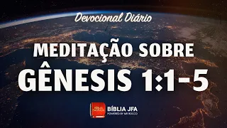 DEVOCIONAL: MEDITAÇÃO SOBRE GÊNESIS 1:1-5 - Bíblia JFA Offline