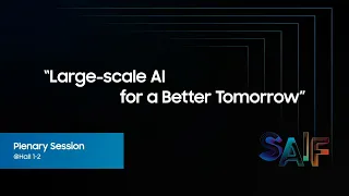 [SAIF 2023] Samsung AI Forum: Large-scale AI for a Better Tomorrow