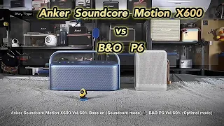 Anker Soundcore Motion X600 vs B&O P6