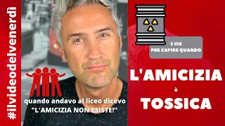 AMICIZIA TOSSICA - 3 modi per riconoscerla II il video del venerdì