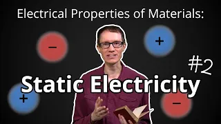 Static Electricity (Electrical Properties of Materials #2)