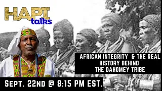 HAPI Talks: James Small about African Integrity & the real history behind the Dahomey Tribe