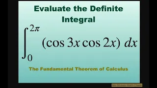 Evaluate definite integral (cos 3x cos 2x) dx over [0, 2pi]. Fundamental Theorem of Calculus