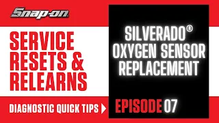 Silverado® Oxygen Sensor Replacement |Service Resets & Relearns