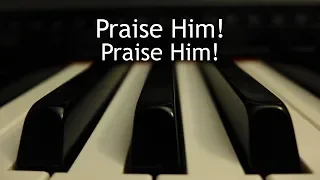 Praise Him! Praise Him! - piano instrumental hymn with lyrics