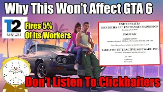 Take Two Is Firing 300 Of Its Workers, Why This Won't Effect GTA 6 Don't Listen To Clickbaiters