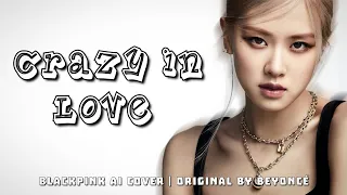 [BLACKPINK] ROSÉ - CRAZY IN LOVE (AI COVER) BY BEYONCÉ