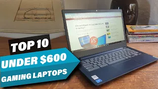 Best Gaming Laptops Under $600 In 2023 - Top 10 Gaming Laptops Under $600 Review