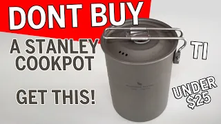 Dont buy the Stanley Cookpot! Get this Ti Cookpot for $25 bucks!