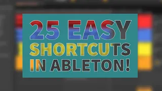 25 Easy Ableton Shortcuts Under 4 Minutes!